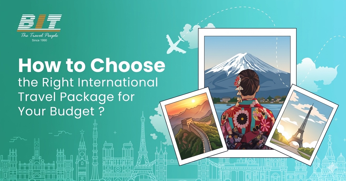 How to Choose the Right International Travel Package for Your Budget